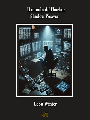 cover image of Il mondo dell'hacker Shadow Weaver